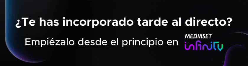 ¿Te has incorporado tarde al directo? Empiézalo desde el principio en Mediaset Infinity